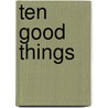 Ten Good Things door John Herron