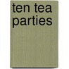 Ten Tea Parties by Joseph Cummins
