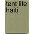 Tent Life Haiti