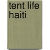 Tent Life Haiti by Alejandro Castellote