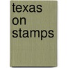 Texas On Stamps door Jon L. Allen
