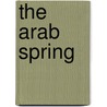 The Arab Spring door Toby Manhire