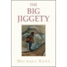 The Big Jiggety door Michael Kent