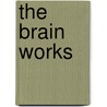 The Brain Works door Matt Gaffney