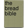 The Bread Bible by Jennie Shapter