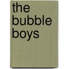 The Bubble Boys by Mr Jason R. Goetz