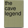 The Cave Legend door William M. Case