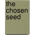 The Chosen Seed