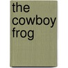 The Cowboy Frog door Hylton Laurel