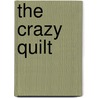 The Crazy Quilt by Kristin Avery