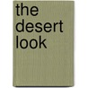 The Desert Look door Bernard Schopen