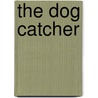 The Dog Catcher door Alexei Sayle
