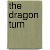 The Dragon Turn by Shane Peacock