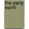 The Early Earth door John C. Whitcomb