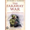 The Faraway War by Richard Aldrich
