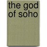 The God Of Soho door Chris Hannan