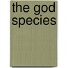 The God Species door Mark Lynas
