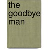The Goodbye Man by Chad Barton