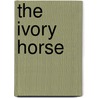 The Ivory Horse by Sue Ann Murray