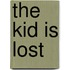 The Kid Is Lost