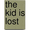The Kid Is Lost door Lori Jamison