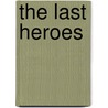 The Last Heroes door Steven Grant