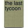 The Last Tycoon door Matthew Joseph Bruccoli
