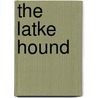 The Latke Hound door Marie McGaha