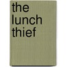 The Lunch Thief by Anne C. Bromley