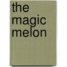 The Magic Melon door Rosie Dickens