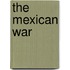 The Mexican War