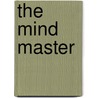 The Mind Master by John Heffernan