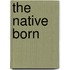 The Native Born