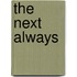 The Next Always