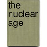 The Nuclear Age door Peter Benoit