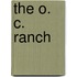The O. C. Ranch