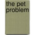 The Pet Problem