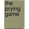 The Prying Game by Christopher Browne