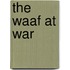 The Waaf At War