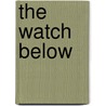 The Watch Below door Rudolf Steiner