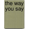 The Way You Say by Dar Mavison
