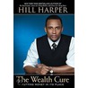 The Wealth Cure door Hill Harper