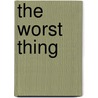 The Worst Thing door Aaron J. Elkins