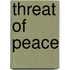 Threat Of Peace