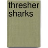 Thresher Sharks door Adam G. Klein