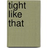 Tight Like That by Jim Christy