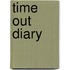 Time Out  Diary