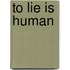 To Lie Is Human