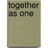 Together As One