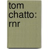 Tom Chatto: Rnr door Philip McCutchan